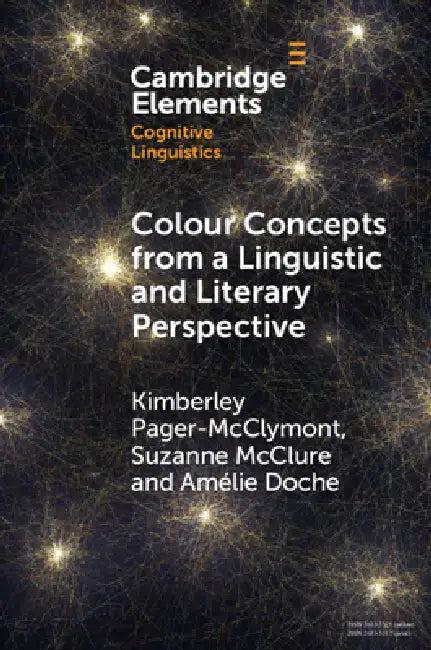 Colour Concepts from a Linguistic and Literary Perspective (English, Kimberley Pager-McClymont | Suzanne McClure | Amélie Doche)