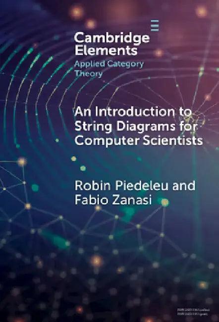 An Introduction to String Diagrams for Computer Scientists (English, Robin Piedeleu | Fabio Zanasi)