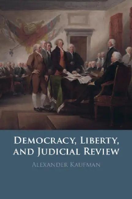 Democracy, Liberty, and Judicial Review (English, Alexander Kaufman)
