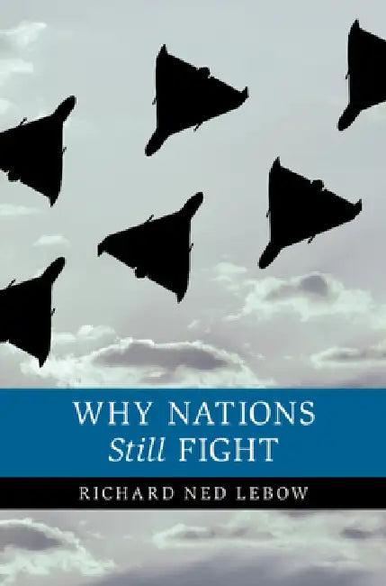 Why Nations Still Fight (English, Richard Ned LeBow)