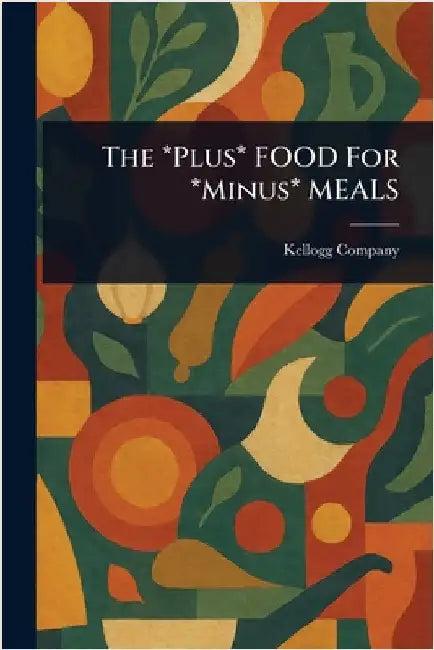 The *Plus* FOOD For *Minus* MEALS (English, Kellogg Company)