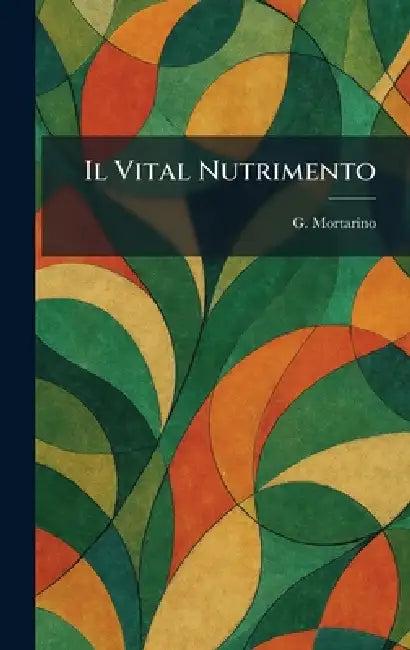 Il Vital Nutrimento (English, G. Mortarino)