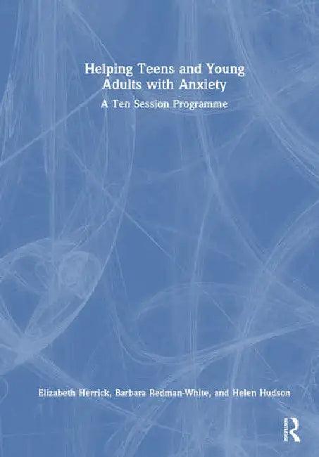 Helping Teens and Young Adults with Anxiety (English, Herrick Elizabeth | Barbara Redman-White | Helen Hudson)