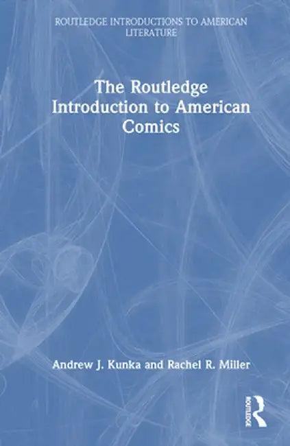 The Routledge Introduction to American Comics (English, Andrew J. Kunka)