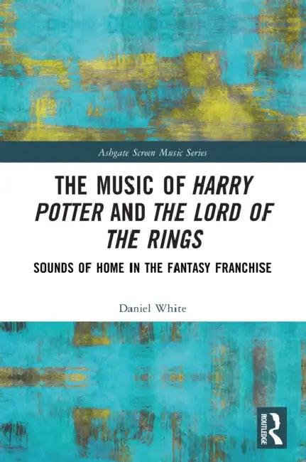 The Music of Harry Potter and The Lord of the Rings (English, Daniel White)