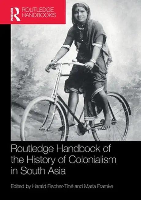 Routledge Handbook of the History of Colonialism in South Asia (English, Harald Fischer-Tiné)