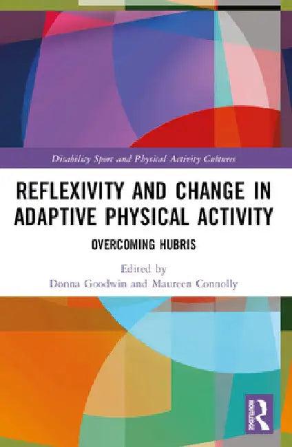 Reflexivity and Change in Adaptive Physical Activity (English, Donna Goodwin | Maureen Connolly)