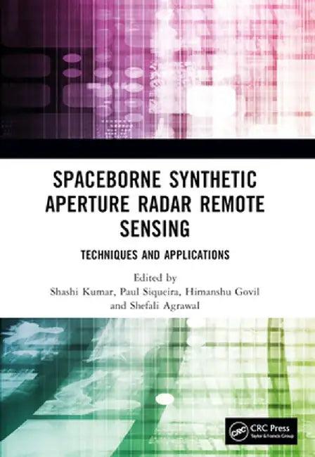 Spaceborne Synthetic Aperture Radar Remote Sensing (English, Shashi Kumar)