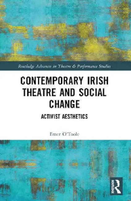 Contemporary Irish Theatre and Social Change (English, Emer O'Toole)