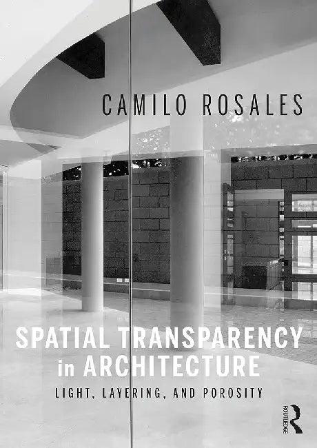 Spatial Transparency in Architecture (English, Rosales | Camilo)