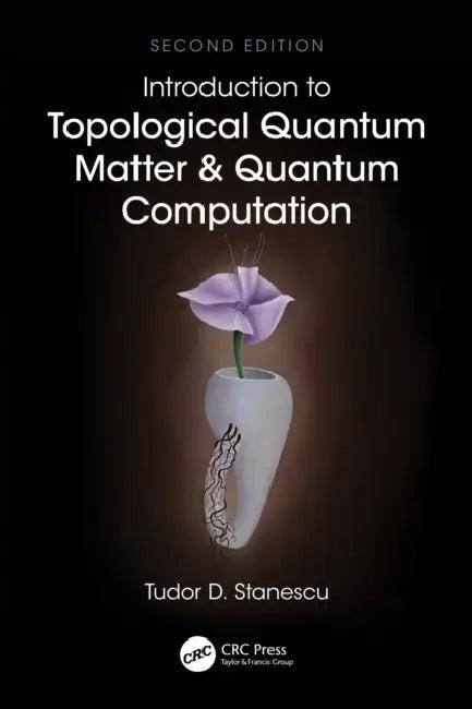Introduction to Topological Quantum Matter & Quantum Computation (English, Tudor D. Stanescu)