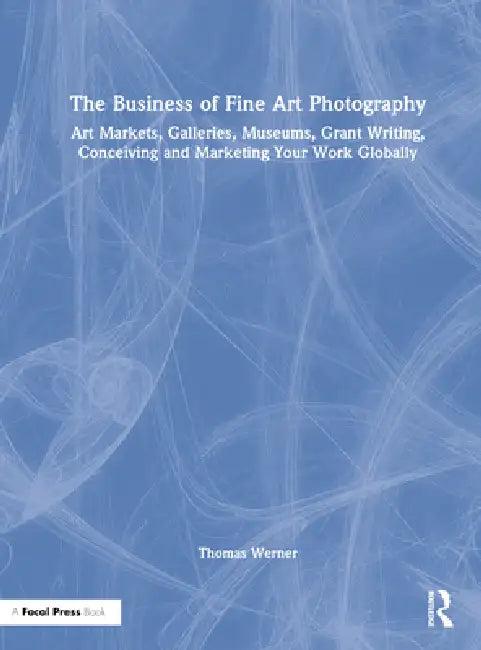 The Business of Fine Art Photography (English, Thomas Werner)