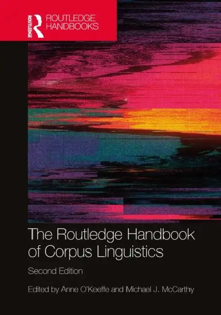 The Routledge Handbook of Corpus Linguistics (English, Anne O'Keeffe | Michael J. McCarthy)
