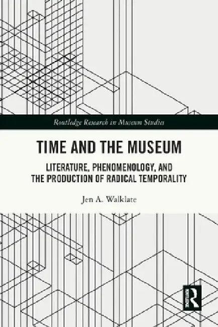 Time and the Museum (English, Jen A. Walklate)