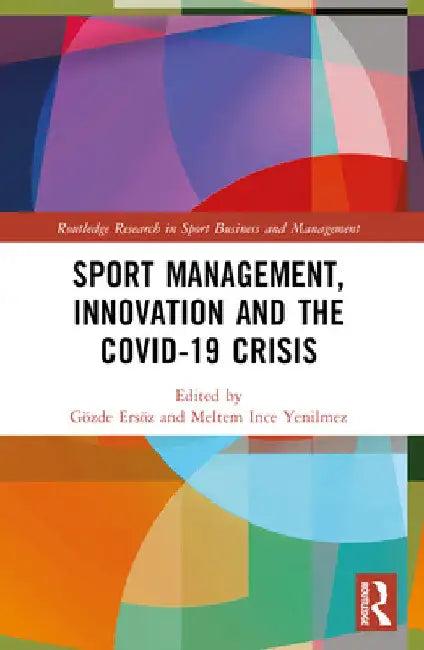 Sport Management, Innovation and the COVID-19 Crisis (English, Gözde Ersöz | Meltem Ince Yenilmez)