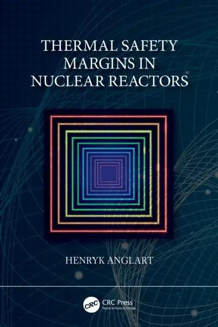 Thermal Safety Margins in Nuclear Reactors (English, Henryk Anglart)