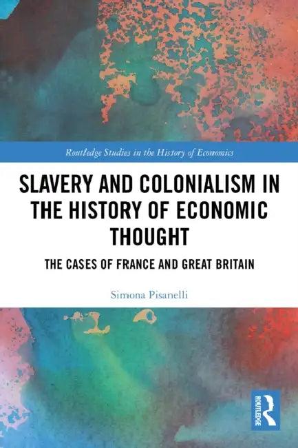 Slavery and Colonialism in the History of Economic Thought (English, Simona Pisanelli)