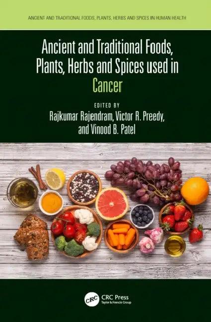 Ancient and Traditional Foods, Plants, Herbs and Spices used in Cancer (English, Rajkumar Rajendram | Victor Preedy | Vinood Patel)
