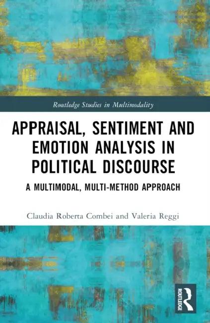 Appraisal, Sentiment and Emotion Analysis in Political Discourse (English, Claudia Roberta Combei | Valeria Reggi)