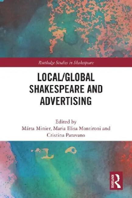 Local/Global Shakespeare and Advertising (English, Márta Minier | Maria Elisa Montironi | Cristina Paravano)