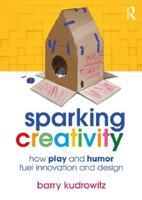 Sparking Creativity (English, Barry Kudrowitz)
