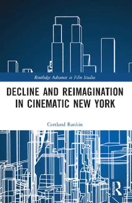 Decline and Reimagination in Cinematic New York (English, Cortland Rankin)