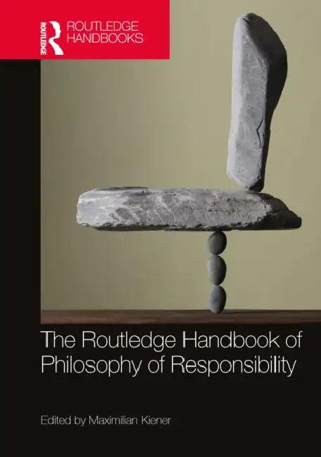 The Routledge Handbook of Philosophy of Responsibility (English, Maximilian Kiener)
