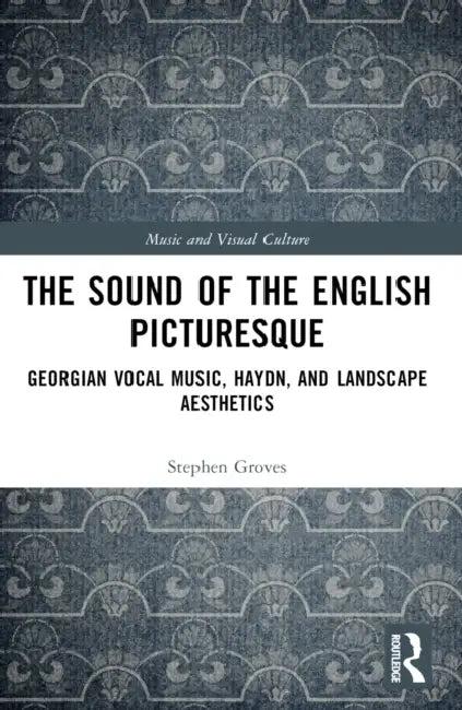 The Sound of the English Picturesque (English, Groves Stephen)