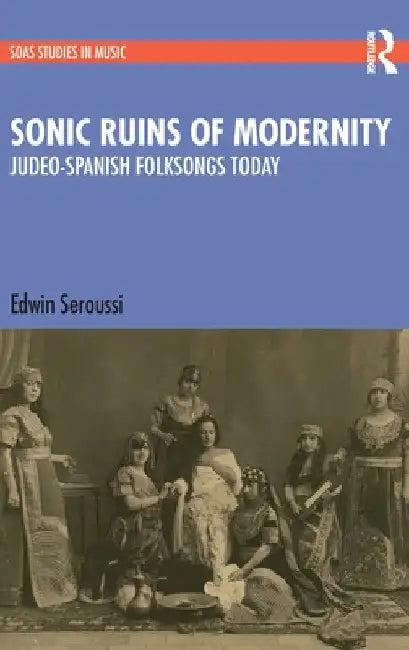 Sonic Ruins of Modernity (English, Edwin Seroussi)
