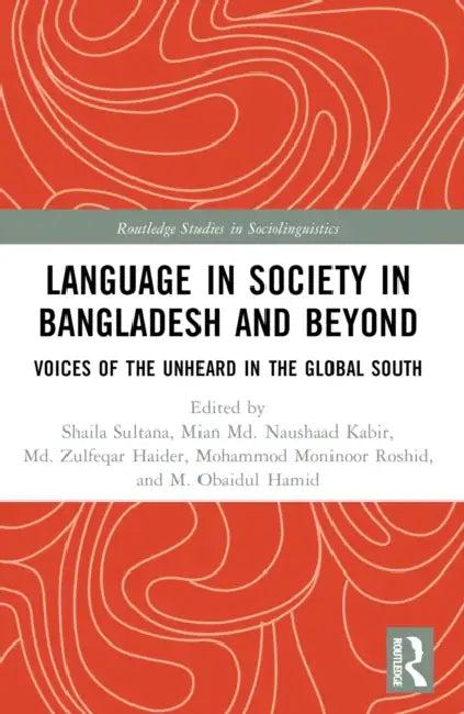 Language in Society in Bangladesh and Beyond (English, Shaila Sultana | Mian MD Naushaad Kabir | MD Zulfeqar Haider)