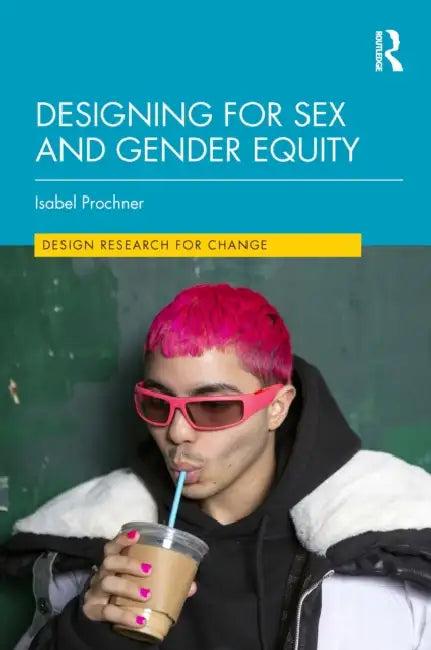 Designing for Sex and Gender Equity (English, Isabel Prochner)