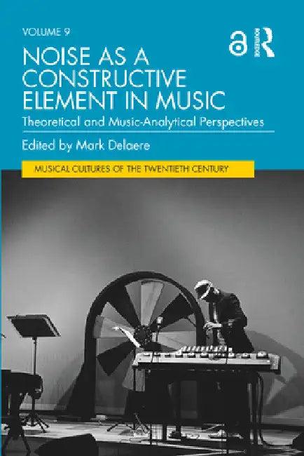 Noise as a Constructive Element in Music (English, Mark Delaere)