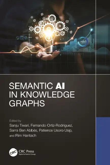 Semantic AI in Knowledge Graphs (English, Sanju Tiwari | Fernando Ortiz Rodriguez | Sarra Ben Abbes)