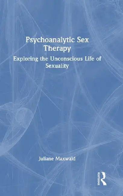 Psychoanalytic Sex Therapy (English, Juliane Maxwald)