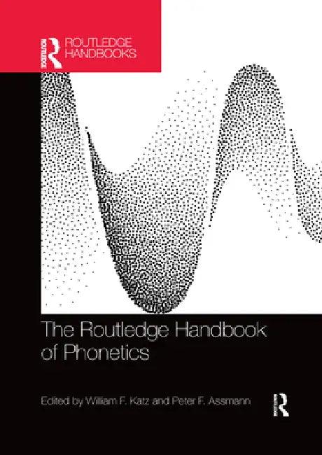 The Routledge Handbook of Phonetics (English, William F. Katz | Peter F. Assmann)