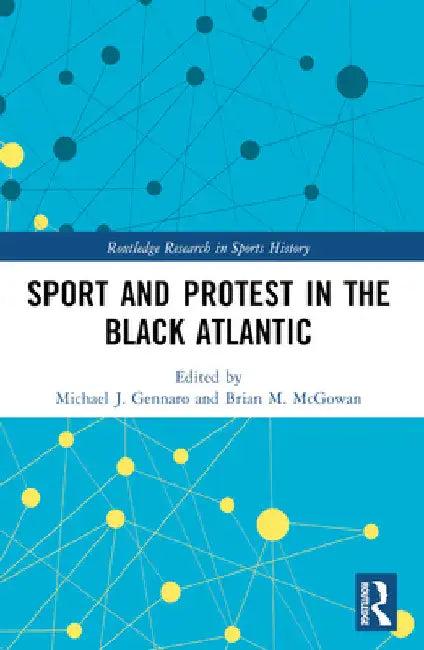 Sport and Protest in the Black Atlantic (English, Michael J. Gennaro | Brian M. McGowan)