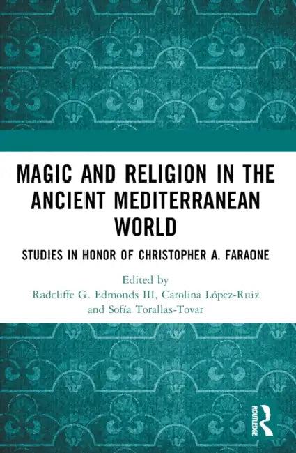 Magic and Religion in the Ancient Mediterranean World (English, Radcliffe G. Edmonds III | Carolina López-Ruiz | Sofía Torallas-Tovar)