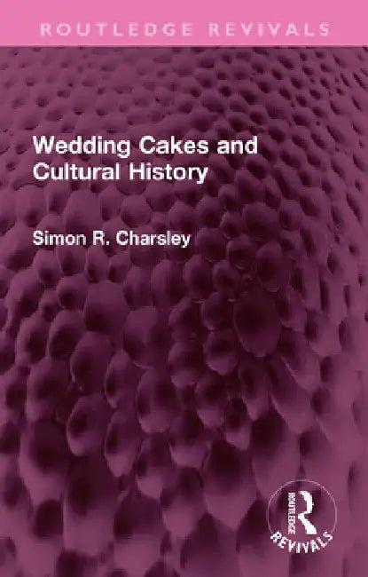 Wedding Cakes and Cultural History (English, Simon Charsley)