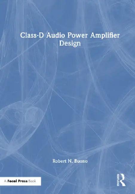 Class-D Audio Power Amplifier Design (English, Robert N. Buono)