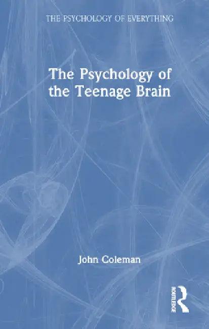 The Psychology of the Teenage Brain (English, John Coleman)