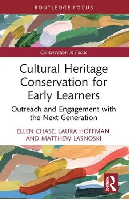 Cultural Heritage Conservation for Early Learners (English, Ellen Chase | Laura Hoffman | Matthew Lasnoski)