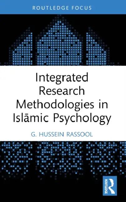 Integrated Research Methodologies in Islamic Psychology (English, G. Hussein Rassool)