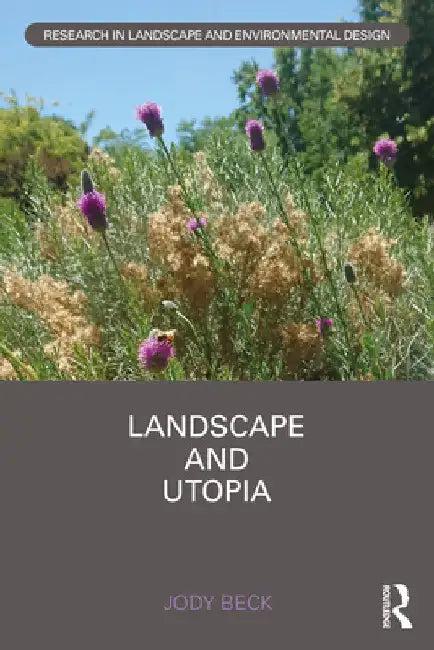 Landscape and Utopia (English, Jody Beck)