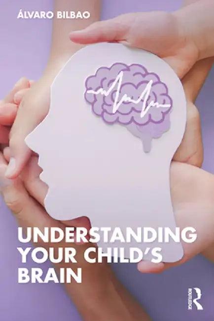 Understanding Your Child's Brain (English, Álvaro Bilbao)