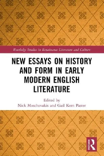 New Essays on History and Form in Early Modern English Literature (English, Nick Moschovakis | Gail Kern Paster)
