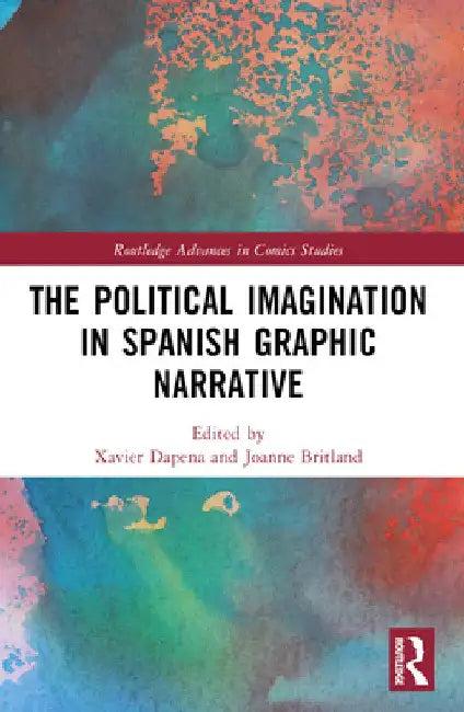 The Political Imagination in Spanish Graphic Narrative (English, Xavier Dapena | Joanne Britland)