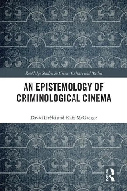 An Epistemology of Criminological Cinema (English, David Grčki | Rafe McGregor)