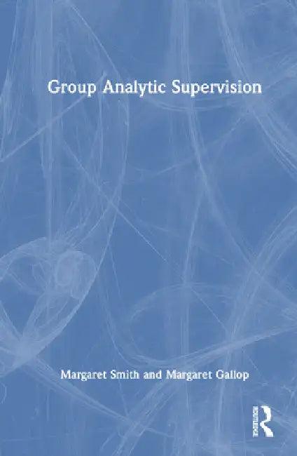 Group Analytic Supervision (English, Margaret Smith | Margaret Gallop)