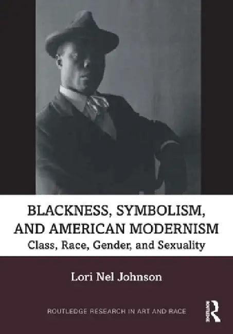 Blackness, Symbolism, and American Modernism (English, Lori Nel Johnson)