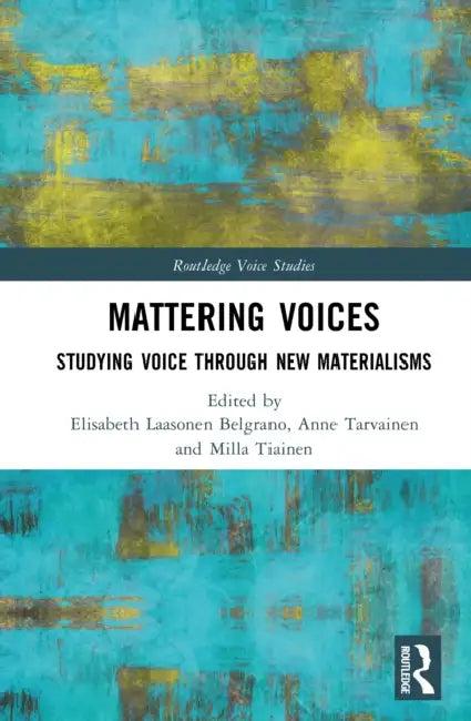 Mattering Voices (English, Elisabeth Laasonen Belgrano | Anne Tarvainen | Milla Tiainen)